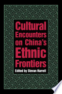 Cultural encounters on China's ethnic frontiers edited by Stevan Harrell.