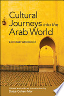 Cultural journeys into the Arab world : a literary anthology /