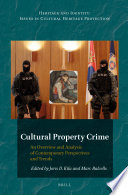 Cultural property crime : an overview and analysis on contemporary perspectives and trends / edited by Joris D. Kila and Marc Balcells.