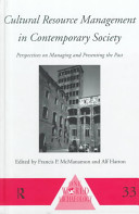 Cultural resource management in contemporary society : perspectives on managing and presenting the past / edited by Francis P. MacManamon and Alf Hatton.