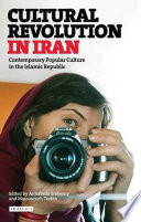 Cultural revolution in Iran : contemporary popular culture in the Islamic Republic /