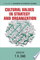 Cultural values in strategy and organization / edited by T. K. Das, City University of New York.