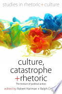 Culture, catastrophe, and rhetoric : the texture of political action /