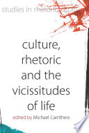 Culture, rhetoric, and the vicissitudes of life /