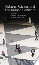 Culture, suicide, and the human condition / edited by Marja-Liisa Honkasalo and Miira Tuominen.