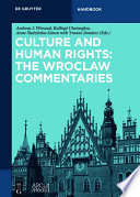 Culture and human rights : the Wroclaw commentaries / edited by Andreas Joh. Wiesand, Kalliopi Chainoglou, Anna Śledzińska-Simon ; in collaboration with Yvonne Donders.