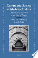 Culture and society in medieval Galicia : a cultural crossroads at the edge of Europe /