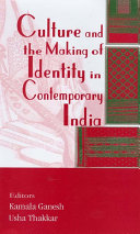Culture and the making of identity in contemporary India / edited by Kamala Ganesh, Usha Thakkar.