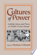 Cultures of power : lordship, status, and process in twelfth-century Europe / edited by Thomas N. Bisson.