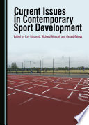 Current issues in contemporary sport development / edited by Kay Biscomb, Richard Medcalf and Gerald Griggs.