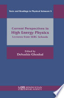 Current perspectives in high energy physics : lectures from SERC schools /