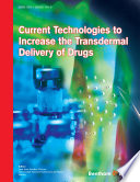 Current technologies to increase the transdermal delivery of drugs /