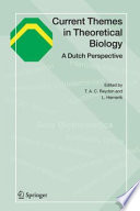 Current themes in theoretical biology : a Dutch perspective / edited by Thomas A.C. Reydon and Lia Hemerik.