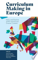 Curriculum making in Europe : policy and practice within and across diverse contexts /