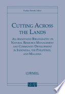 Cutting across the lands : an annotated bibliography on natural resource management and community development in Indonesia, the Philippines, and Malaysia /