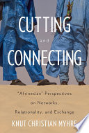 Cutting and connecting : 'Afrinesian' perspectives on networks, relationality, and exchange /