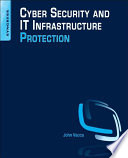 Cyber security and IT infrastructure protection / edited by John R. Vacca.