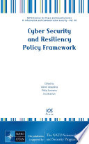 Cyber security and resiliency policy framework / edited by Ashok Vaseashta, Philip Susmann and Eric Braman.