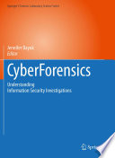 CyberForensics : understanding information security investigations / Jennifer Bayuk, editor ; foreword by Amit Yoran.