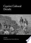 Cypriot cultural details : proceedings of the 10th Post Graduate Cypriot Archaeology Conference /