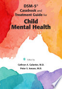 DSM-5® casebook and treatment guide for child mental health /