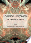 Daimonic imagination uncanny intelligence /