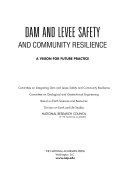 Dam and levee safety and community resilience : a vision for future practice /