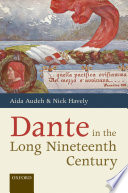 Dante in the long nineteenth century : nationality, identity, and appropriation / edited by Aida Audeh and Nick Havely.