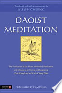 Daoist meditation : the Purification of the Heart Method of Meditation, and "Discourse on Sitting and Forgetting (Zuo Wang Lun") by Si Ma Cheng Zhen / translated and with a commentary by Wu Jyh Cherng ; foreword by Eva Wong.