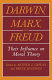 Darwin, Marx, and Freud : their influence on moral theory / edited by Arthur L. Caplan and Bruce Jennings.