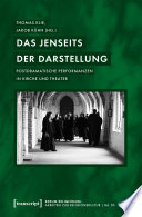 Das Jenseits der Darstellung : Postdramatische Performanzen in Kirche und Theater /