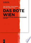 Das Rote Wien : Schlüsseltexte der Zweiten Wiener Moderne 1919-1934 / herausgegeben von Rob McFarland, Georg Spitaler und Ingo Zechner.