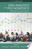 Data analytics and psychometrics : informing assessment practices /