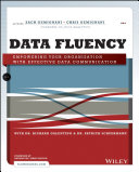 Data fluency : empowering your organization with effective data communication / Zach Gemignani [and three others].