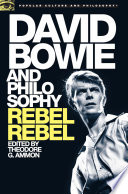 David Bowie and philosophy : rebel, rebel / edited by Theodore G. Ammon.