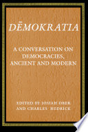 Dēmokratia : a conversation on democracies, ancient and modern /