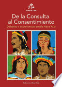 De la consulta al consentimiento : debates y experiencias desde Abya Yala / Mateo Martínez Abarca (compilador).
