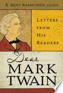 Dear Mark Twain letters from his readers /