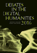 Debates in the digital humanities 2016 / Matthew K. Gold and Lauren F. Klein, editors.