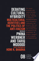 Debating Cultural Hybridity : Multi-Cultural Identities and the Politics of Anti-Racism /