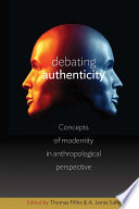 Debating authenticity : concepts of modernity in anthropological perspective /