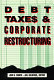 Debt, taxes, and corporate restructuring / John B. Shoven, Joel Waldfogel, editors.