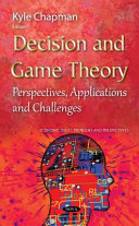 Decision and game theory : perspectives, applications and challenges /