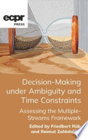 Decision-making under ambiguity and time constraints : assessing the multiple-streams framework / edited by Reimut Zohlnhofer and Friedbert W. Rub.