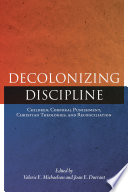 Decolonizing discipline : children, corporal punishment, Christian theologies, and reconciliation /