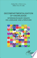 Decompartmentalisation of knowledge : interdisciplinary essays on language and literature /