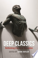 Deep classics : rethinking classical reception /