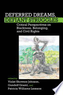 Deferred dreams, defiant struggles : critical perspectives on Blackness, belonging, and civil rights / edited by Violet Showers Johnson, Gundolf Graml, and Patricia Williams Lessane.