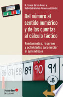 Del numero al sentido numerico y de las cuentas al calculo tactico : fundamentos, recursos y actividades para iniciar el aprendizaje /