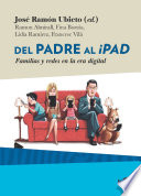 Del padre al iPad : familias y redes en la era digital /